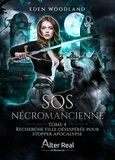 Eden Woodland - Recherche fille désespérée pour stopper l'apocalypse - SOS Nécromancienne - T04.