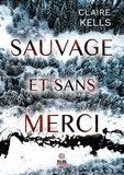 Claire Kells et Julie Nicey - Sauvage et sans merci.