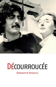 Bernadette Roussille - Décourroucée.