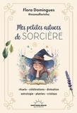 Flora Domingues - Mes petites astuces de sorcière.