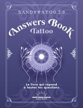  Sandytatoo.2.0 - ANSWERS BOOK  : Answers Book Tatoo - Le livre qui répond à toutes tes questio$ns.
