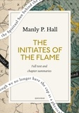 Quick Read et Manly P. Hall - The Initiates of the Flame: A Quick Read edition.