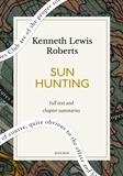 Quick Read et Kenneth Lewis Roberts - Sun Hunting: A Quick Read edition - Adventures and Observations Among the Native and Migratory Tribes of Florida, Including the Stoical Time-Killers of Palm Beach, the Gentle and Gregarious Tin-Canners of the Remote Interior, ....