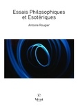 Antoine Rougier - Essais Philosophiques et Esotériques.