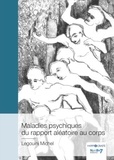 Michel Legouini - Maladies psychiques du rapport aléatoire au corps.