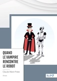 Claude Allard-Poesi - Quand le vampire rencontre le robot.