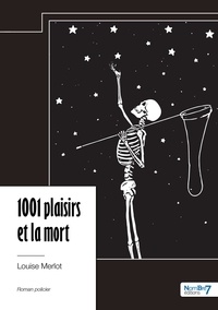Louise Merlot - 1001 plaisirs et la mort.
