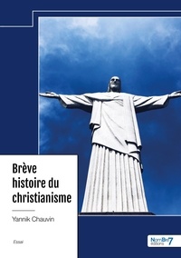 Yannik Chauvin - Brève histoire du christianisme.