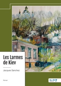 Jacques Sanchez - Les larmes de Kiev.