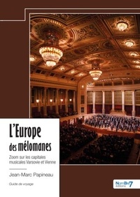 Jean-Marc Papineau - L'Europe des mélomanes - Zoom sur les capitales musicales Varsovie et Vienne.