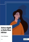 Claire Delabare - Animus négatif, ce Barbe Bleue intérieur.