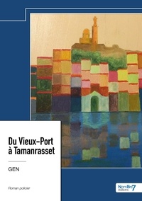 Gen . - Du Vieux-Port à Tamanrasset.