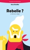 Oscar Brenifier - Rebelle ? - Le libertaire indigné.