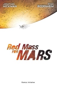 Jonathan Hickman et Ryan Bodenheim - Red Mass for Mars.