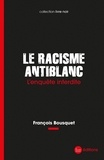 François Bousquet - Le racisme antiblanc - L'enquête interdite.