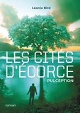 Léonie Bird - Les Cités d'Ecorce - Pulception.