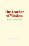 Oscar Wilde - The Teacher of Wisdom - Poems of Oscar Wilde.