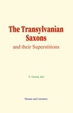 E. Gérard et  &Al. - The Transylvanian Saxons - and their Superstitions.