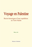  Bida et  &Al. - Voyage en Palestine - Récits historiques d’une expédition en Terre Sainte.