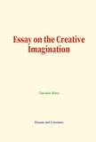 Théodule Ribot - Essay on the Creative Imagination.