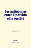 Georges Palante - Les antinomies entre l’individu et la société.