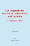 Georges Palante - Les dogmatismes sociaux et la libération de l’individu - L’esprit de corps.