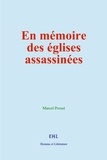 Marcel Proust - En mémoire des églises assassinées.