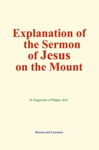 St Augustine Of Hippo et  &Al. - Explanation of the Sermon of Jesus on the Mount.