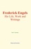Karl Johann Kautsky - Frederick Engels - His Life, Work and Writings.