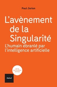 Paul Jorion - L'avènement de la singularité - L'humain ébranlé par l'intelligence artificielle.