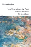 Pierre Givodan - Les tentations de l'art - Portraits et notules, un abécédaire.