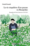 Daniel Esnault - La vie singuliere d un paysan en beaujolais : biographie de pierre laurencon (1917-2020).