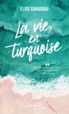 Elise Giraudau - La vie en turquoise.