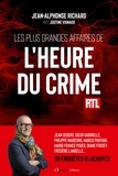 Jean-Alphonse Richard - Les plus grandes affaires de L'Heure du crime - 30 enquêtes glaçantes.