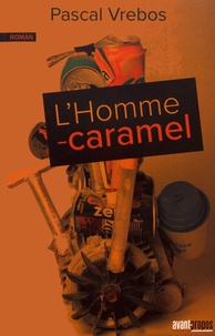 Pascal Vrebos - L'homme-caramel.