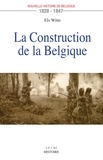 Els Witte - La construction de la belgique (1828-1847).