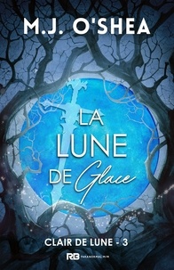 M.J. O'Shea - Clair de lune 3 : La Lune de Glace - Clair de lune, T3.