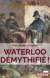 Yves Vander Cruysen - Waterloo démythifié !.