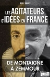 Jean C. Baudet - Les agitateurs d'idées en France - De Montaigne à Zemmour.