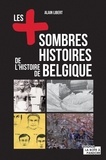 Alain Libert - Les + sombres histoires de l'histoire de Belgique.