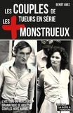 Benoît Amez - Les couples de tueurs en série les plus monstrueux - L'histoire du parcours dramatique de ces couples hors norme.