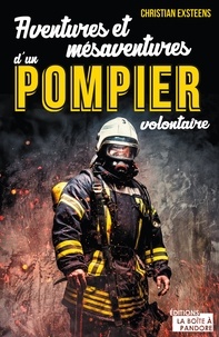 Christian Exsteens - Aventures et mésaventures d'un pompier volontaire.