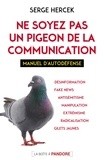 Serge Hercek - Ne soyez pas le pigeon de la communication - Manuel d'autodéfense.