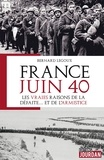 Bernard Legoux - France juin 40 - Les vraies raisons de la défaite... et de l'armistice.