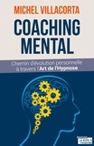 Michel Villacorta - Le coaching mental - Chemin d'évolution personnelle à travers l'art de l'hypnose.