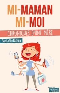 Raphaëlle Bohëm - Mi-maman, mi-moi.