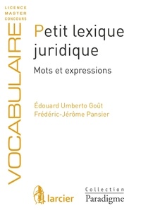 Frédéric-Jérôme Pansier et Edouard Umberto Goût - Petit lexique juridique - Mots et expressions.