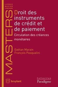 Gaëtan Marain et François Pasqualini - Droit des instruments de crédit et de paiement - Circulation des créances monétaires.
