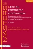 Jean-Pierre Clavier et Alexandra Mendoza-Caminade - Droit du commerce électronique - Sites web, blockchains, publicité digitale, contrats électroniques et données personnelles.