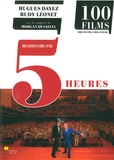Hugues Dayez et Rudy Léonet - Cent films recommandés par cinq heures - Hors d'oeuvre et chefs-d'oeuvre.